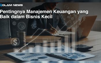 Pentingnya Manajemen Keuangan yang Baik dalam Bisnis Kecil