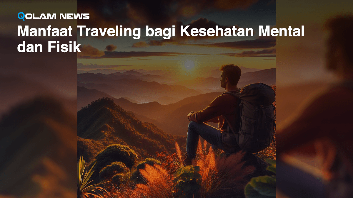 Manfaat Traveling bagi Kesehatan Mental dan Fisik