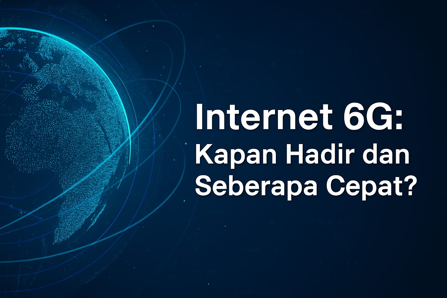Internet 6G: Kapan Hadir dan Seberapa Cepat?