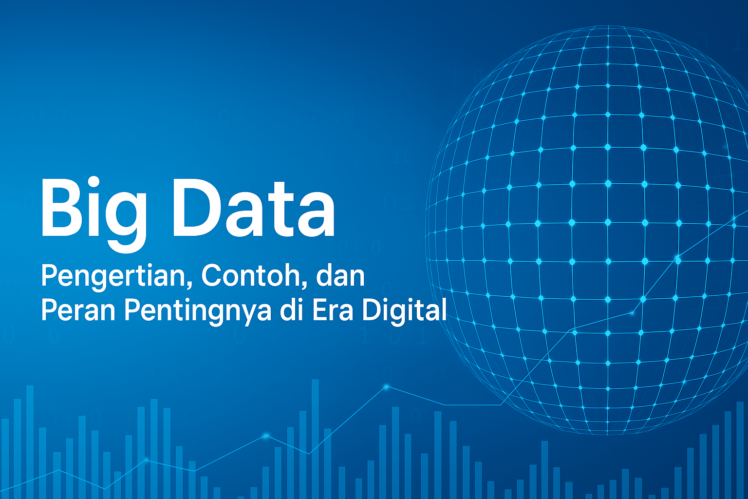 Big Data: Pengertian, Contoh, dan Peran Pentingnya di Era Digital