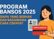 Program Bansos 2025: Siapa yang Berhak dan Bagaimana Cara Ceknya?